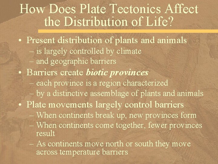 How Does Plate Tectonics Affect the Distribution of Life? • Present distribution of plants