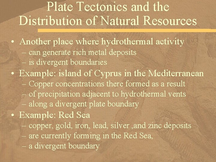 Plate Tectonics and the Distribution of Natural Resources • Another place where hydrothermal activity