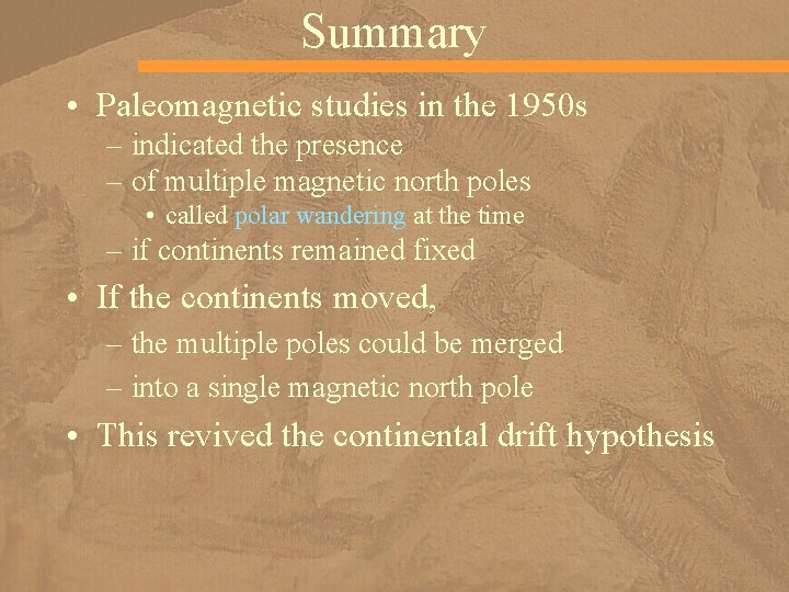 Summary • Paleomagnetic studies in the 1950 s – indicated the presence – of