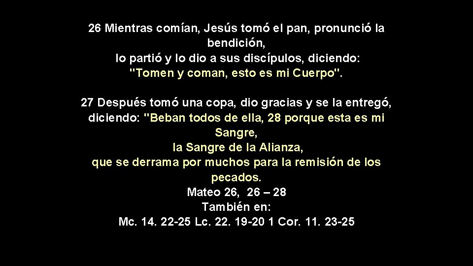 26 Mientras comían, Jesús tomó el pan, pronunció la bendición, lo partió y lo