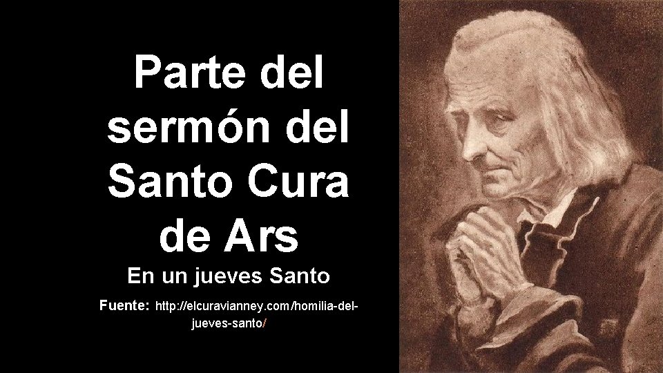 Parte del sermón del Santo Cura de Ars En un jueves Santo Fuente: http: