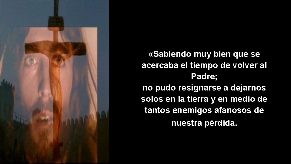  «Sabiendo muy bien que se acercaba el tiempo de volver al Padre; no