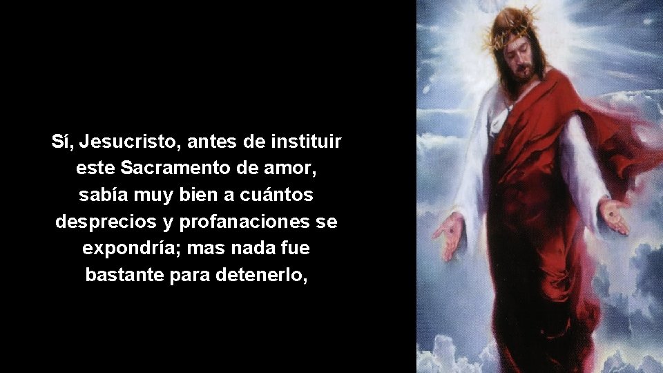 Sí, Jesucristo, antes de instituir este Sacramento de amor, sabía muy bien a cuántos