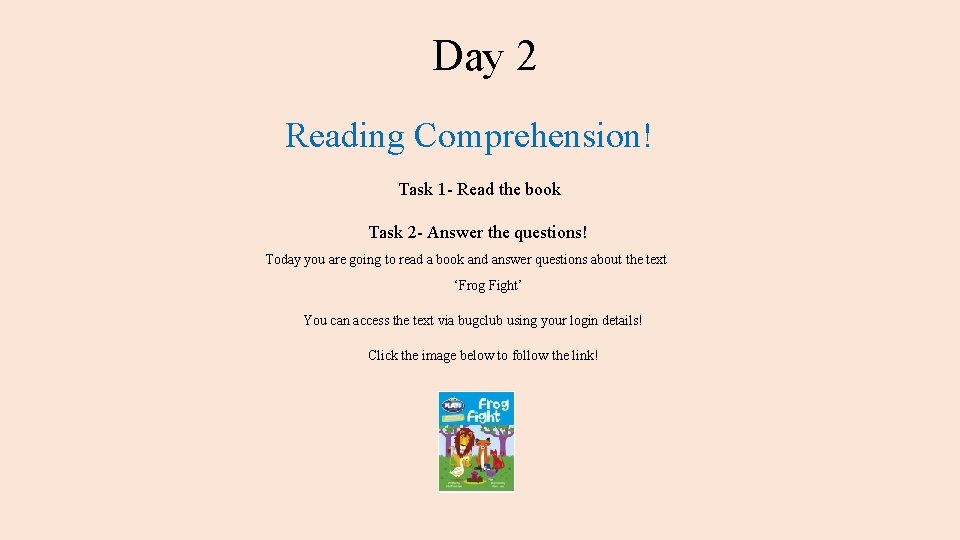 Day 2 Reading Comprehension! Task 1 - Read the book Task 2 - Answer
