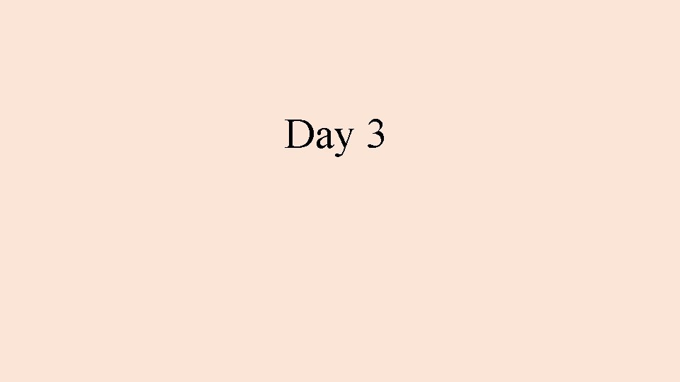 Day 3 