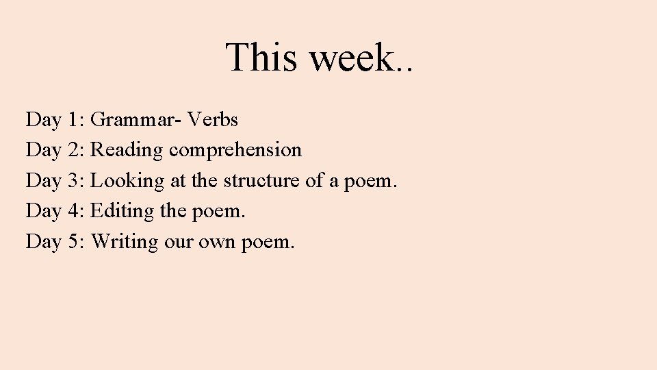 This week. . Day 1: Grammar- Verbs Day 2: Reading comprehension Day 3: Looking