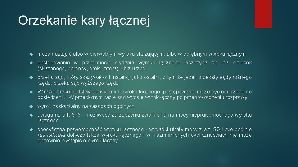 Orzekanie kary łącznej może nastąpić albo w pierwotnym wyroku skazującym, albo w odrębnym wyroku