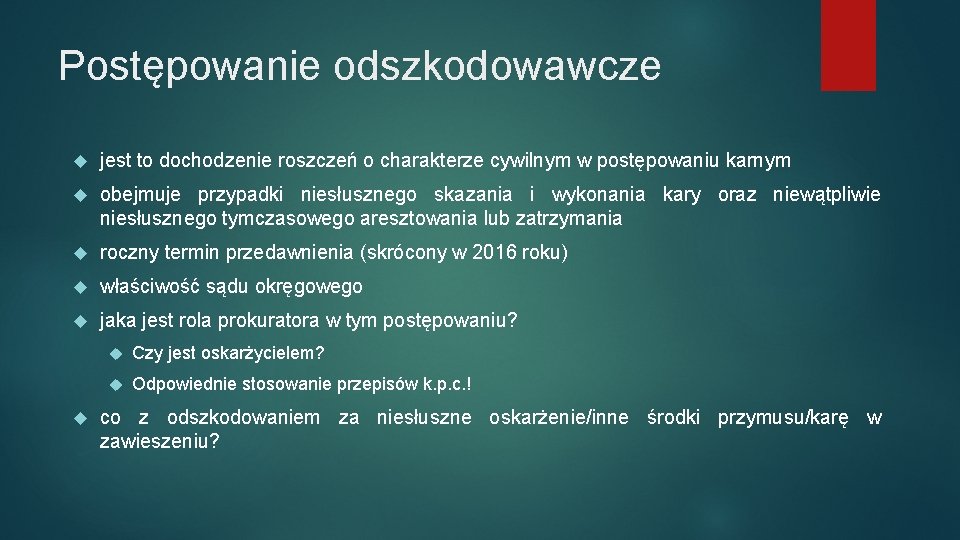 Postępowanie odszkodowawcze jest to dochodzenie roszczeń o charakterze cywilnym w postępowaniu karnym obejmuje przypadki Postępowanie odszkodowawcze jest to dochodzenie roszczeń o charakterze cywilnym w postępowaniu karnym obejmuje przypadki