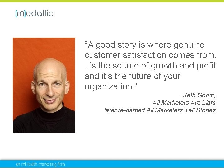 “A good story is where genuine customer satisfaction comes from. It’s the source of