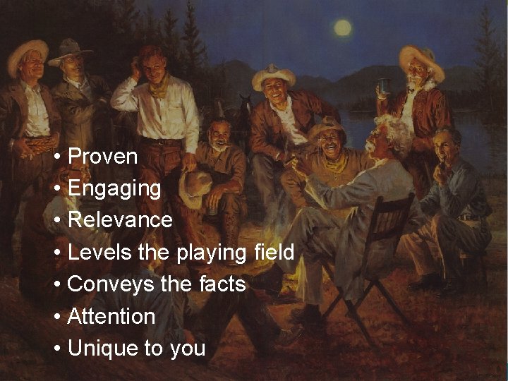  • Proven • Engaging • Relevance • Levels the playing field • Conveys