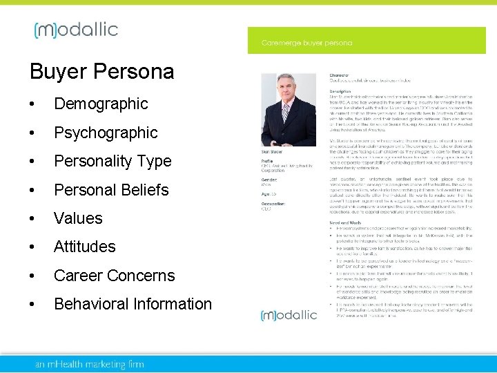 Buyer Persona • Demographic • Psychographic • Personality Type • Personal Beliefs • Values
