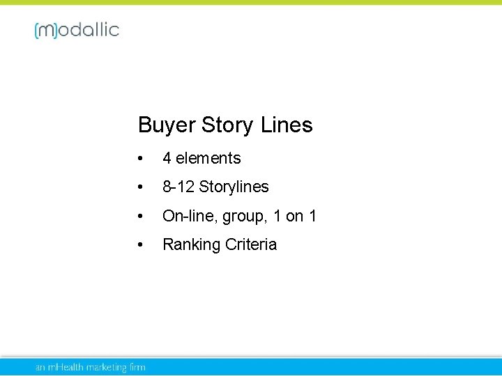 Buyer Story Lines • 4 elements • 8 -12 Storylines • On-line, group, 1