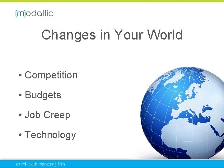 Changes in Your World • Competition • Budgets • Job Creep • Technology 