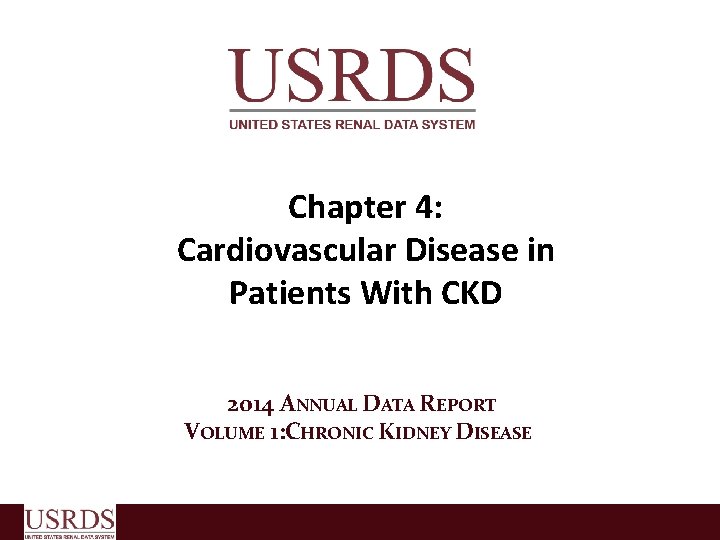 Chapter 4: Cardiovascular Disease in Patients With CKD 2014 ANNUAL DATA REPORT VOLUME 1: