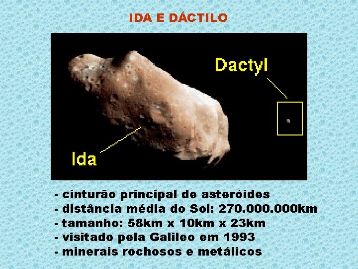 IDA E DÁCTILO - cinturão principal de asteróides distância média do Sol: 270. 000
