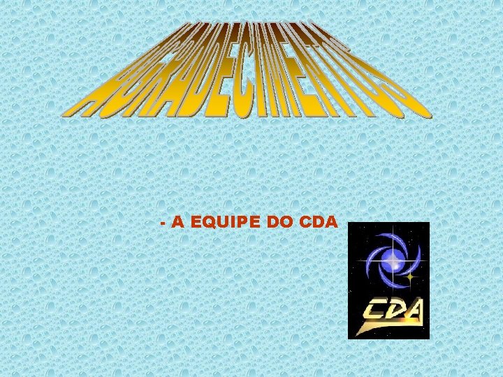 - A EQUIPE DO CDA 