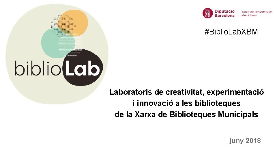 #Biblio. Lab. XBM Laboratoris de creativitat, experimentació i innovació a les biblioteques de la