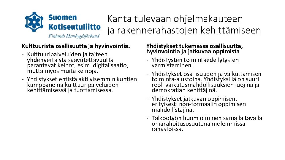 Kanta tulevaan ohjelmakauteen ja rakennerahastojen kehittämiseen Kulttuurista osallisuutta ja hyvinvointia. - Kulttuuripalveluiden ja taiteen