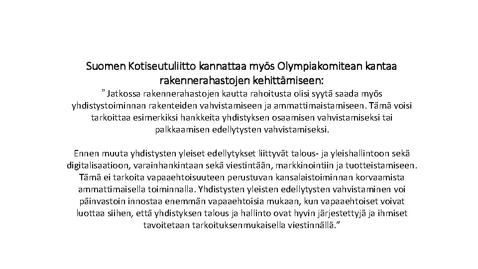 Suomen Kotiseutuliitto kannattaa myös Olympiakomitean kantaa rakennerahastojen kehittämiseen: ” Jatkossa rakennerahastojen kautta rahoitusta olisi