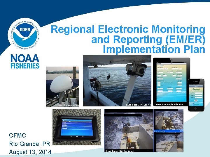 Regional Electronic Monitoring and Reporting (EM/ER) Implementation Plan www. thoriumvms. com CFMC Rio Grande,