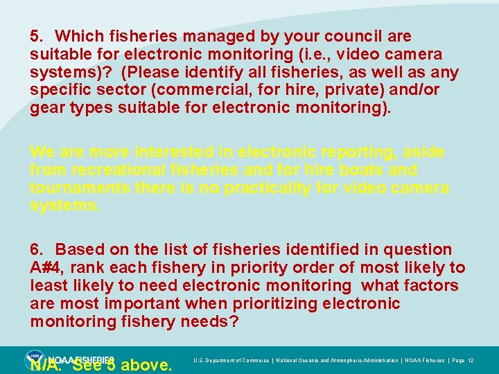 5. Which fisheries managed by your council are suitable for electronic monitoring (i. e.