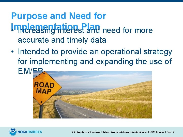 Purpose and Need for Implementation • Increasing interest. Plan and need for more accurate