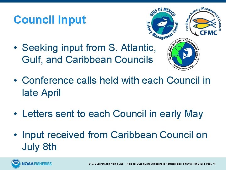 Council Input • Seeking input from S. Atlantic, Gulf, and Caribbean Councils • Conference