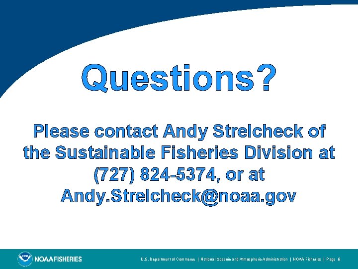 Questions? Please contact Andy Strelcheck of the Sustainable Fisheries Division at (727) 824 -5374,