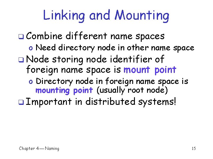 Linking and Mounting q Combine different name spaces o Need directory node in other