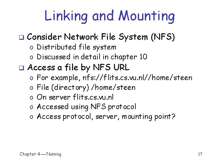 Linking and Mounting q Consider Network File System (NFS) o Distributed file system o