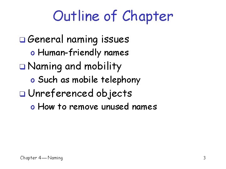 Outline of Chapter q General naming issues o Human-friendly names q Naming and mobility