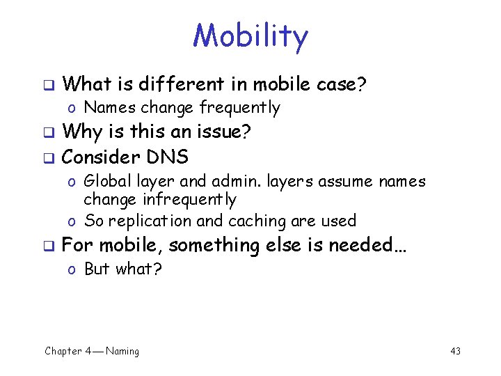 Mobility q What is different in mobile case? o Names change frequently Why is