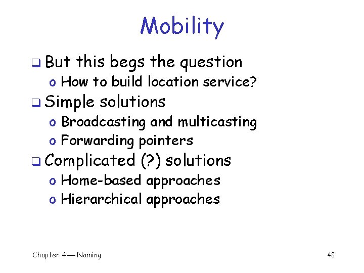 Mobility q But this begs the question o How to build location service? q