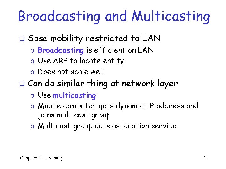 Broadcasting and Multicasting q Spse mobility restricted to LAN o Broadcasting is efficient on