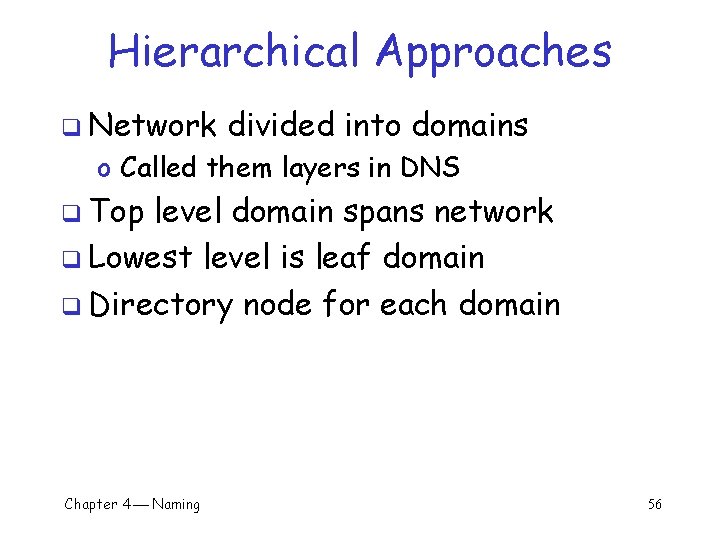 Hierarchical Approaches q Network divided into domains o Called them layers in DNS q