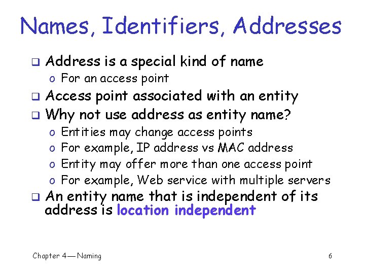 Names, Identifiers, Addresses q Address is a special kind of name o For an