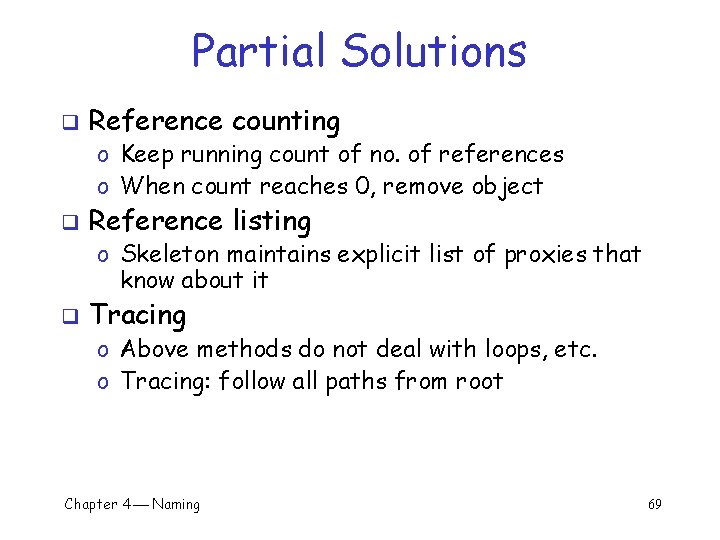 Partial Solutions q Reference counting o Keep running count of no. of references o