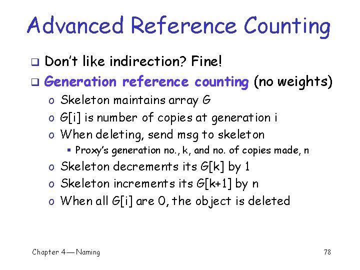 Advanced Reference Counting Don’t like indirection? Fine! q Generation reference counting (no weights) q