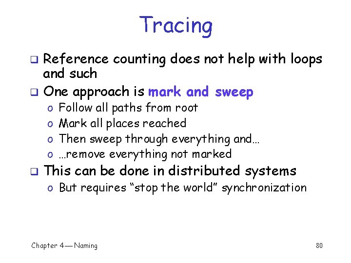 Tracing Reference counting does not help with loops and such q One approach is