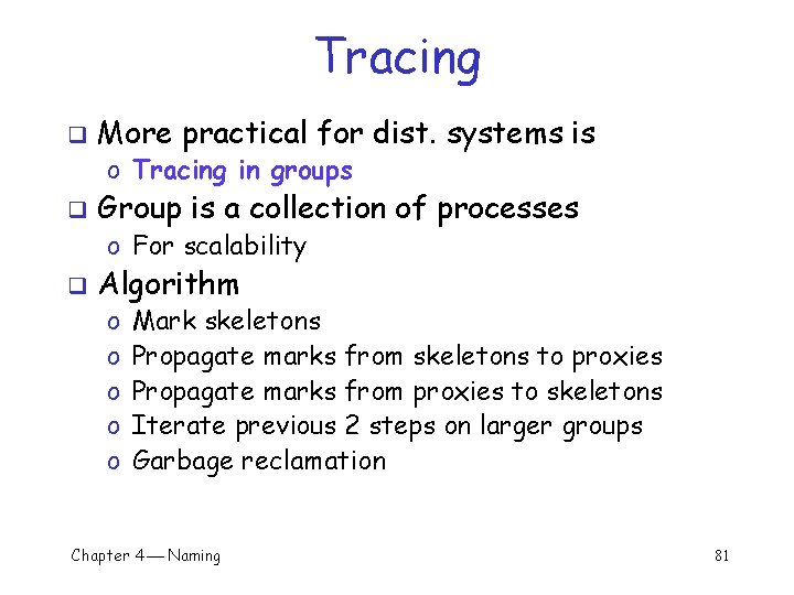 Tracing q More practical for dist. systems is o Tracing in groups q Group