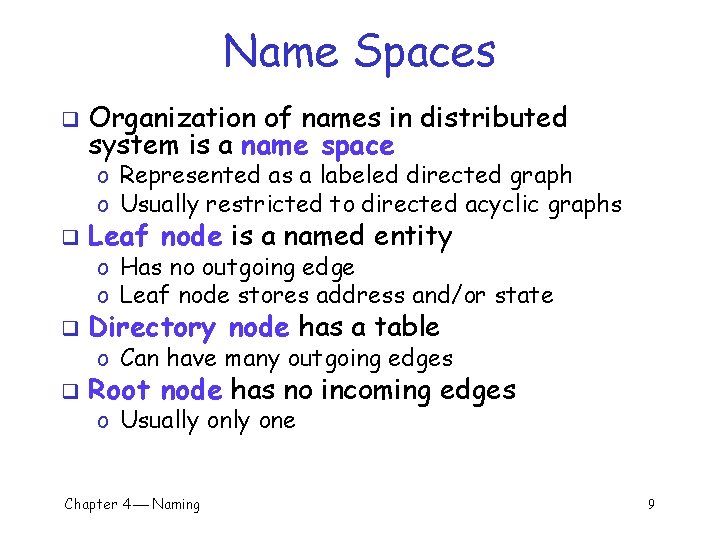 Name Spaces q Organization of names in distributed system is a name space o