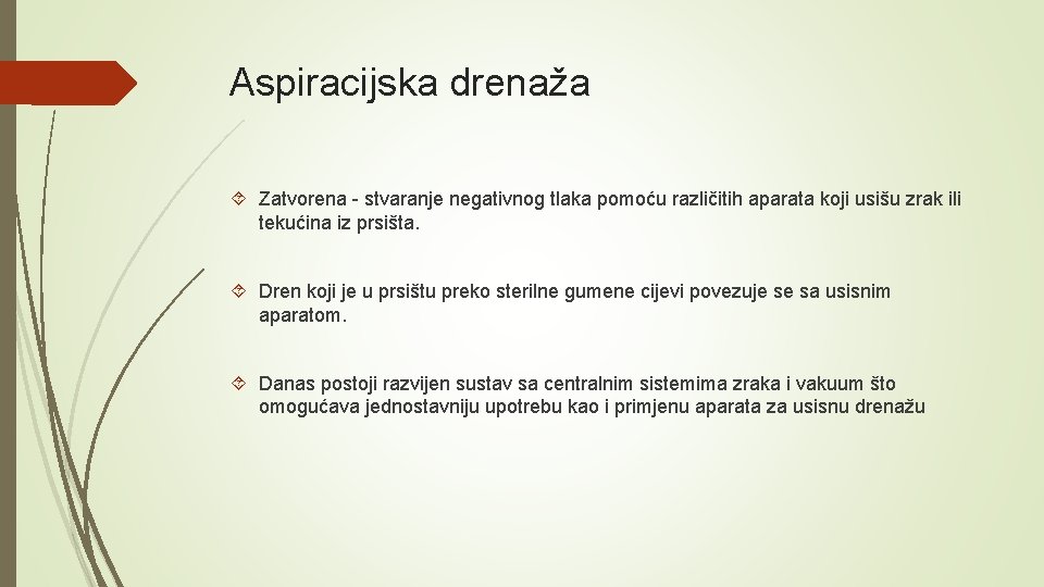 Aspiracijska drenaža Zatvorena - stvaranje negativnog tlaka pomoću različitih aparata koji usišu zrak ili