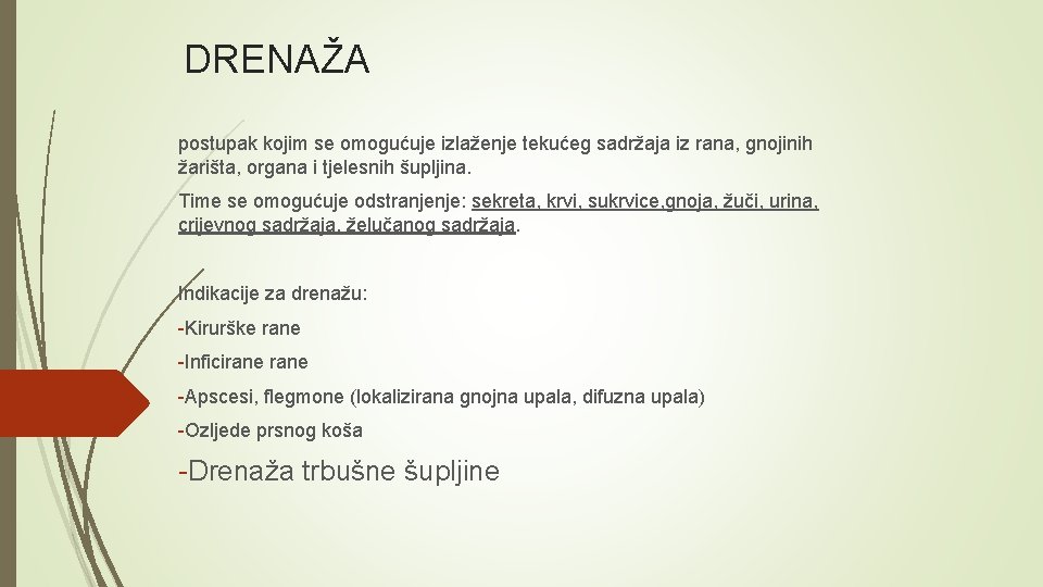 DRENAŽA postupak kojim se omogućuje izlaženje tekućeg sadržaja iz rana, gnojinih žarišta, organa i