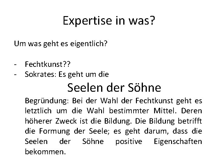 Expertise in was? Um was geht es eigentlich? - Fechtkunst? ? - Sokrates: Es