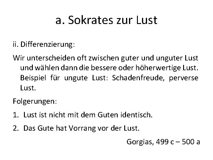 a. Sokrates zur Lust ii. Differenzierung: Wir unterscheiden oft zwischen guter und unguter Lust