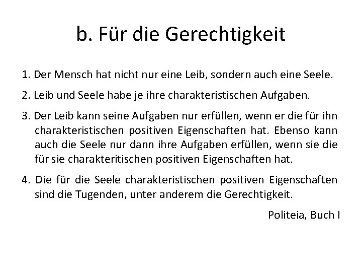 b. Für die Gerechtigkeit 1. Der Mensch hat nicht nur eine Leib, sondern auch