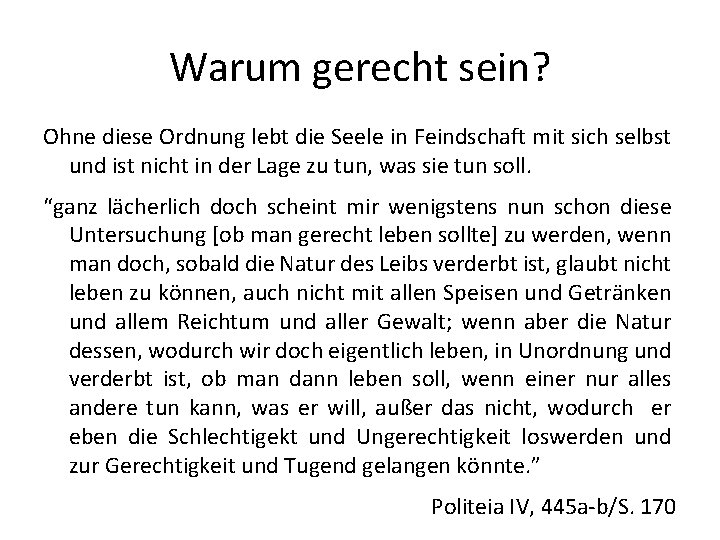 Warum gerecht sein? Ohne diese Ordnung lebt die Seele in Feindschaft mit sich selbst