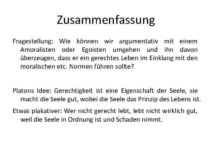 Zusammenfassung Fragestellung: Wie können wir argumentativ mit einem Amoralisten oder Egoisten umgehen und ihn