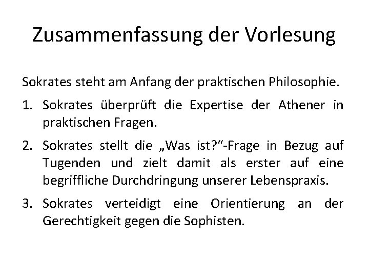 Zusammenfassung der Vorlesung Sokrates steht am Anfang der praktischen Philosophie. 1. Sokrates überprüft die