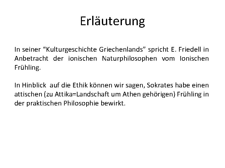 Erläuterung In seiner “Kulturgeschichte Griechenlands” spricht E. Friedell in Anbetracht der ionischen Naturphilosophen vom